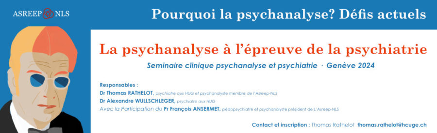 Séminaire clinique psychanalyse et psychiatrie<br>Genève 2024