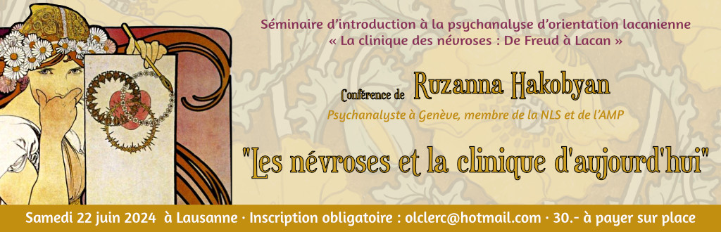 Conférence de Ruzanna Hakobyan<br>
« Les névroses et la clinique d'aujourd'hui »<br>Lausanne, 22 juin 2024