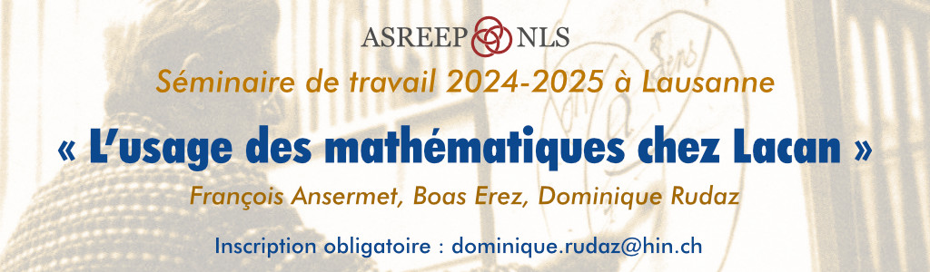 Séminaire de travail<br>« L’usage des mathématiques chez Lacan »<br>Lausanne, 2024-2025