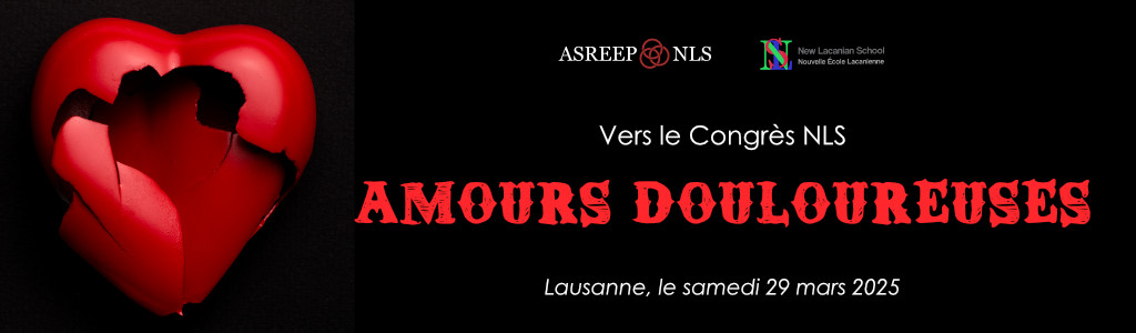 Journée vers le Congres NLS<br>« Amours douloureuses »<br>Lausanne, 29 mars 2025 