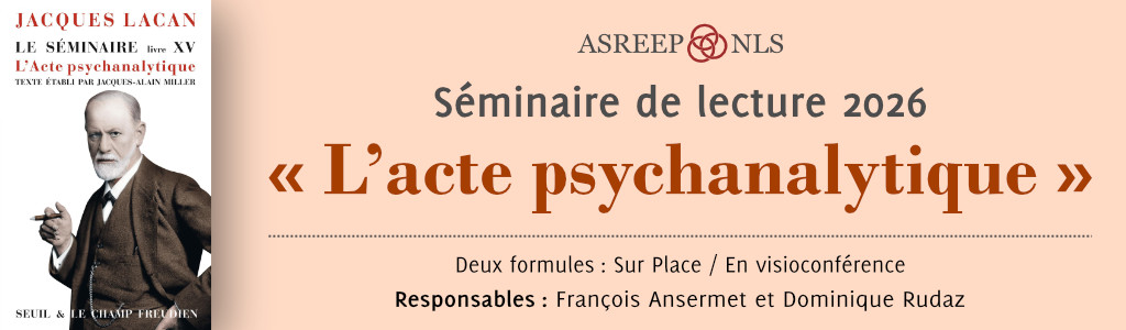 Séminaire de lecture<br>« L’acte psychanalytique »<br>Lausanne / Visioconférence, 2026