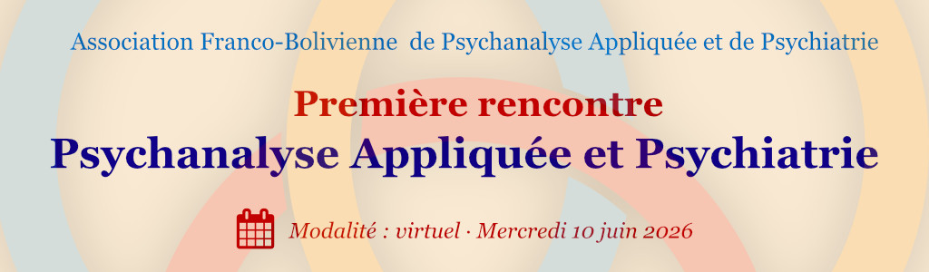 Première rencontre Psychanalyse Appliquée et  Psychiatrie<br>10 juin, 2026 · virtuel